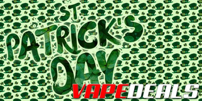 VAPE DEALS St. Patrick’s Day 2020 Deals List